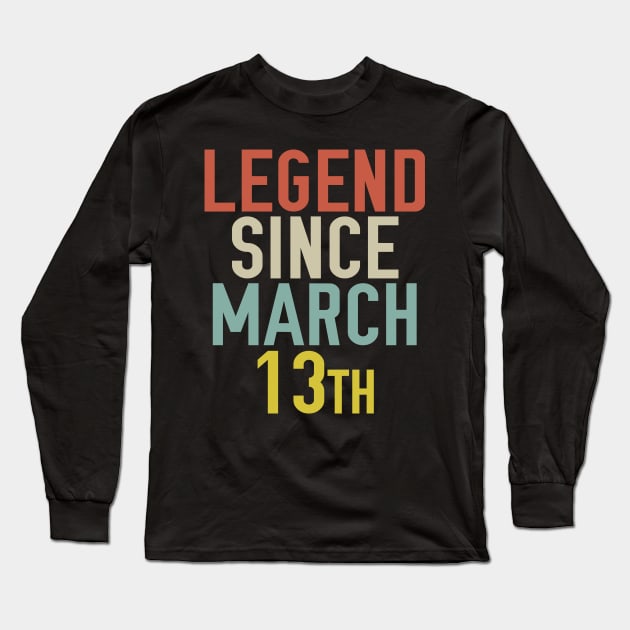 Legend Since March 13th Cool & Awesome Birthday Gift For kids & mom or dad Long Sleeve T-Shirt by foxredb